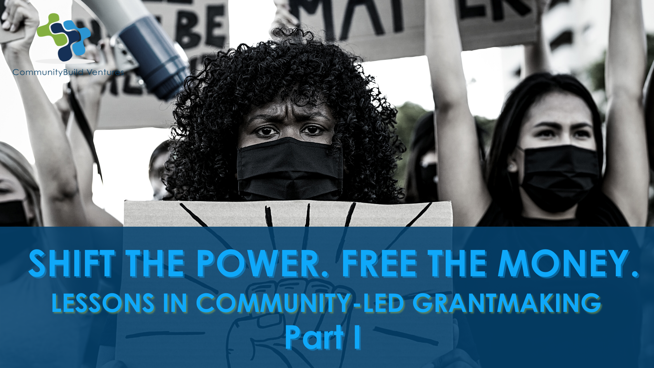 Shift the Power. Free the Money. Lessons in Community-led Grantmaking