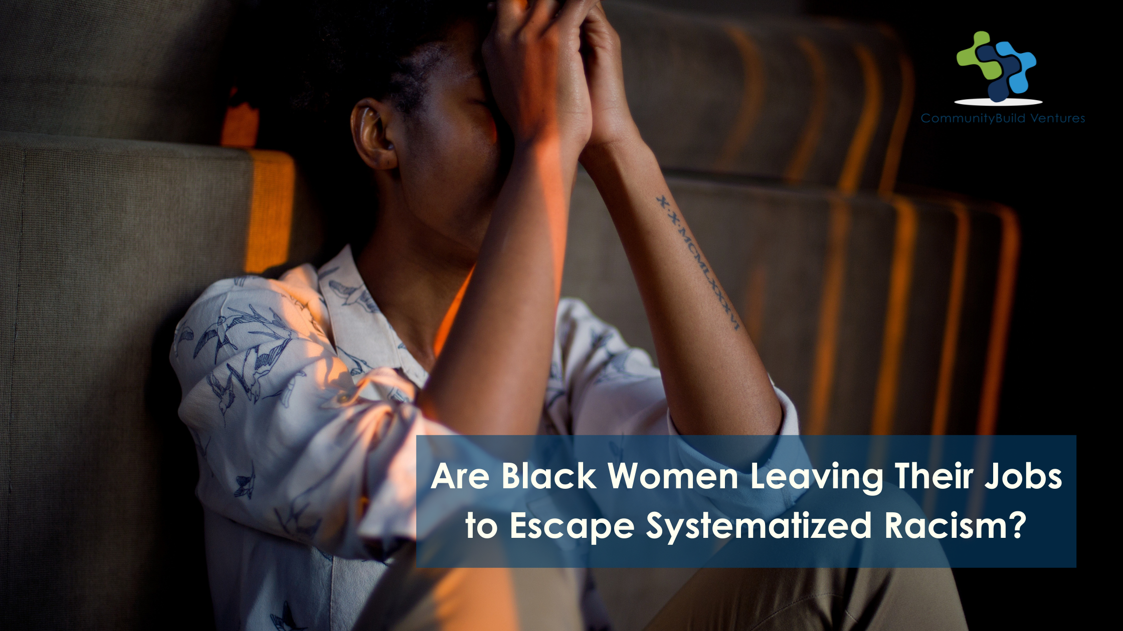 Are Black Women Leaving Their Jobs to Escape Systematized Racism?