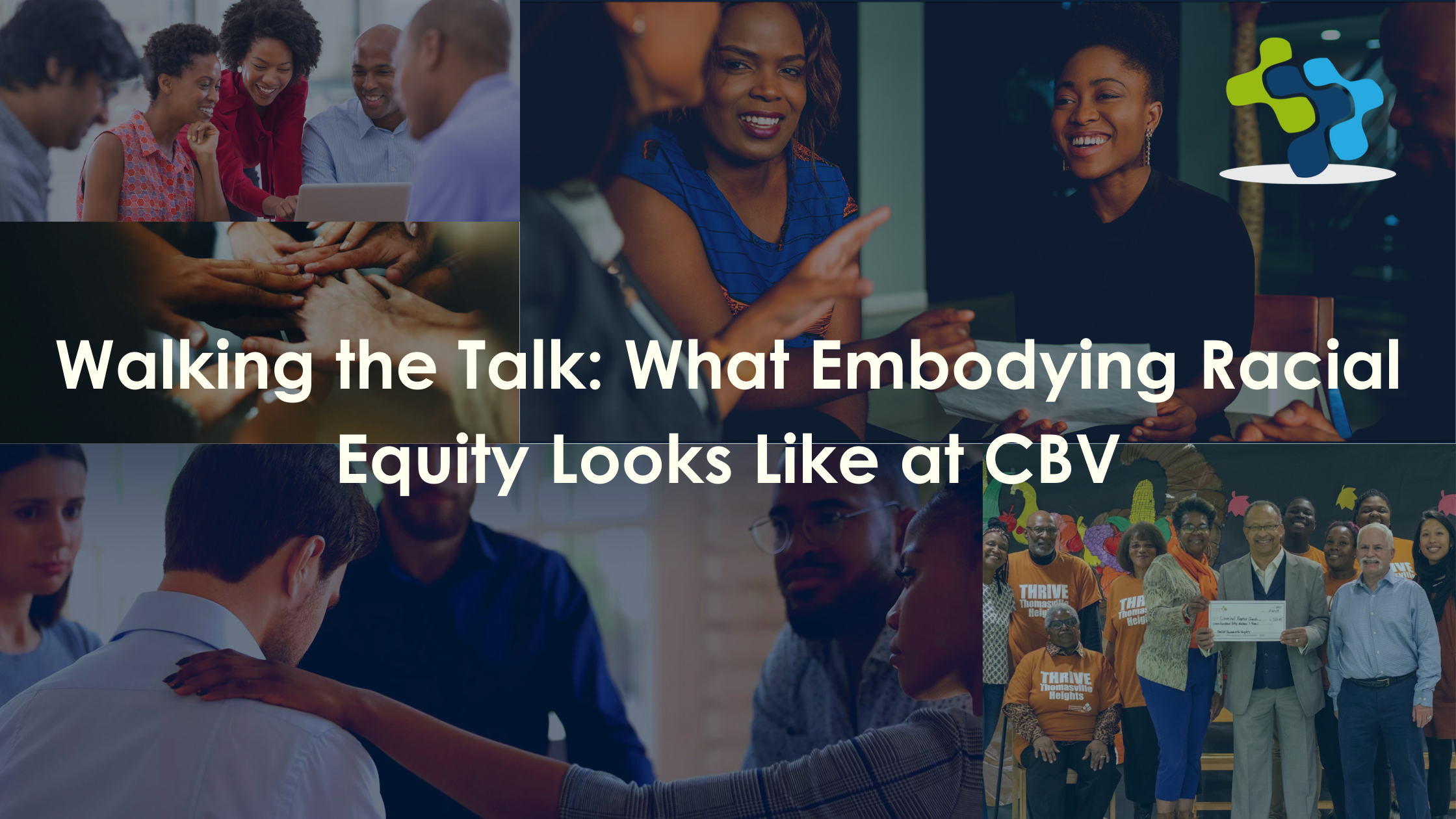 Walking the Talk: What Embodying Racial Equity Looks Like at CBV